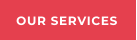 OUR SERVICES